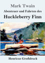 Abenteuer und Fahrten des Huckleberry Finn (Groï¿½druck)