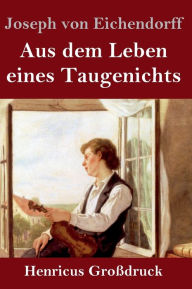 Title: Aus dem Leben eines Taugenichts (Großdruck), Author: Joseph von Eichendorff