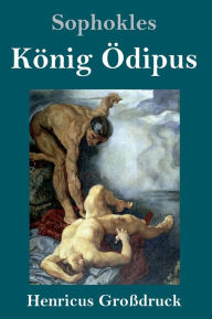Title: König Ödipus (Großdruck), Author: Sophokles