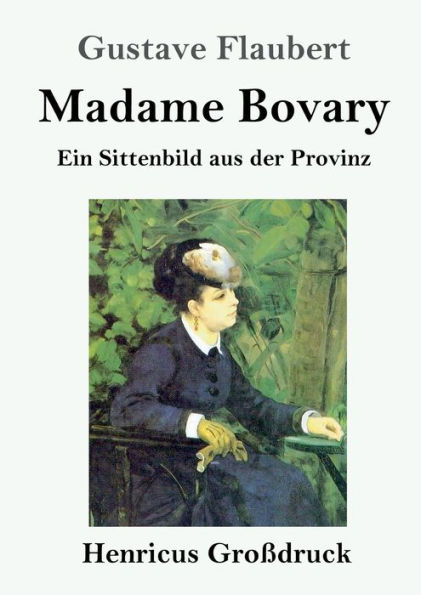 Madame Bovary (Groï¿½druck): Ein Sittenbild aus der Provinz