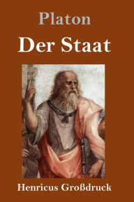 Title: Der Staat (Großdruck), Author: Plato