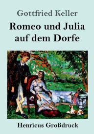 Title: Romeo und Julia auf dem Dorfe (Groï¿½druck), Author: Gottfried Keller