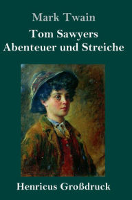 Title: Tom Sawyers Abenteuer und Streiche (Großdruck), Author: Mark Twain