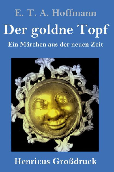 der goldne Topf (Großdruck): Ein Märchen aus neuen Zeit