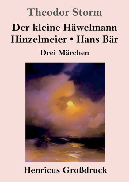 Der kleine Hï¿½welmann / Hinzelmeier / Hans Bï¿½r (Groï¿½druck): Drei Mï¿½rchen