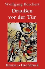 Title: Drauï¿½en vor der Tï¿½r (Groï¿½druck), Author: Wolfgang Borchert