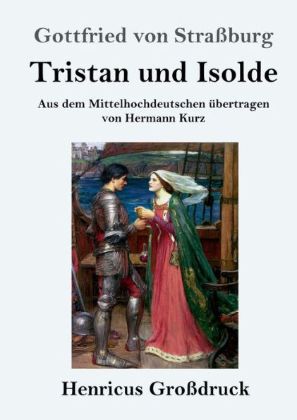 Tristan und Isolde (Groï¿½druck): Aus dem Mittelhochdeutschen ï¿½bertragen von Hermann Kurz