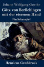 Götz von Berlichingen mit der eisernen Hand (Großdruck): Ein Schauspiel