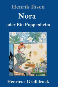 Title: Nora oder Ein Puppenheim (Großdruck), Author: Henrik Ibsen