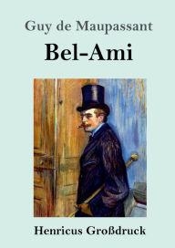 Title: Bel-Ami (Groï¿½druck), Author: Guy de Maupassant