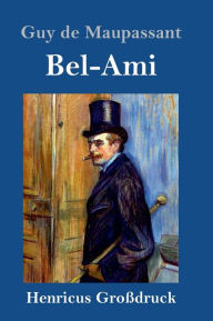 Title: Bel-Ami (Großdruck), Author: Guy de Maupassant