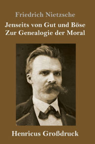 Title: Jenseits von Gut und Böse / Zur Genealogie der Moral (Großdruck), Author: Friedrich Nietzsche