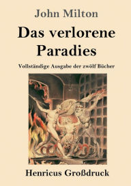 Title: Das verlorene Paradies (Groï¿½druck): Vollstï¿½ndige Ausgabe der zwï¿½lf Bï¿½cher, Author: John Milton
