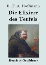 Title: Die Elixiere des Teufels (Groï¿½druck), Author: E. T. A. Hoffmann