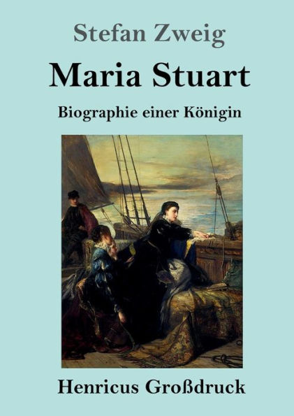 Maria Stuart (Groï¿½druck): Biographie einer Kï¿½nigin