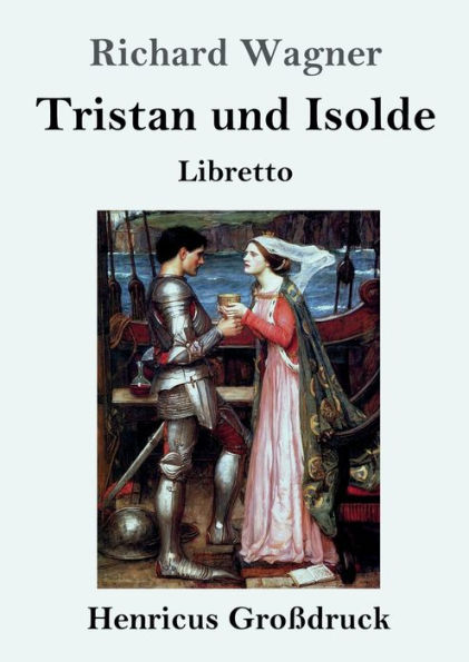 Tristan und Isolde (Groï¿½druck): Oper in drei Aufzï¿½gen Textbuch - Libretto