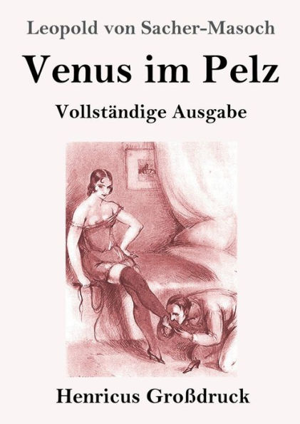 Venus im Pelz (Groï¿½druck): Vollstï¿½ndige Ausgabe