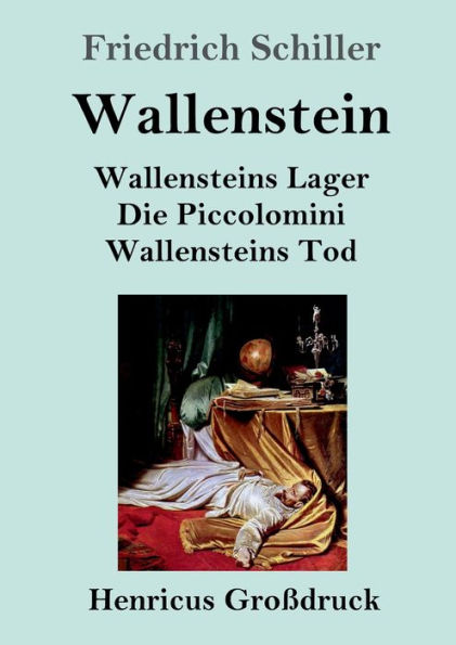 Wallenstein (Groï¿½druck): Vollstï¿½ndige Ausgabe der Trilogie: Wallensteins Lager / Die Piccolomini / Wallensteins Tod