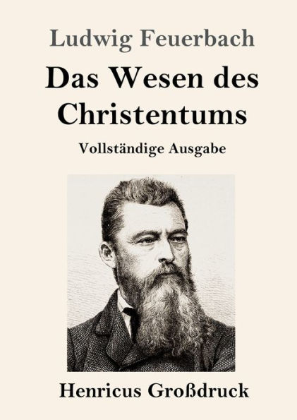 Das Wesen des Christentums (Groï¿½druck): Vollstï¿½ndige Ausgabe