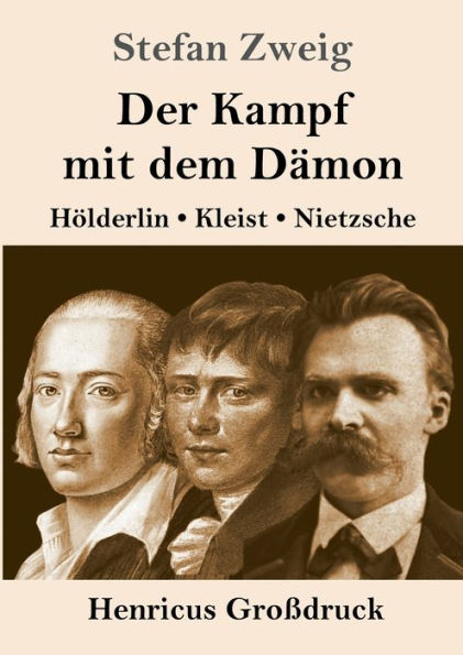 Der Kampf mit dem Dï¿½mon (Groï¿½druck): Hï¿½lderlin, Kleist, Nietzsche