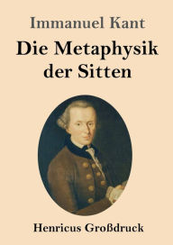 Title: Die Metaphysik der Sitten (Groï¿½druck), Author: Immanuel Kant