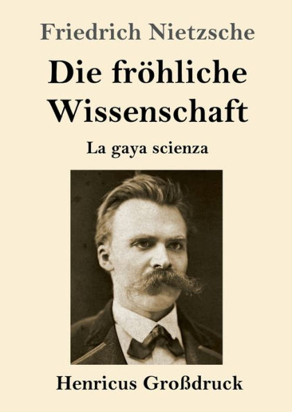 Die frï¿½hliche Wissenschaft (Groï¿½druck): La gaya scienza