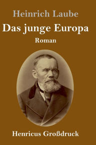 Title: Das junge Europa (Großdruck): Roman, Author: Heinrich Laube
