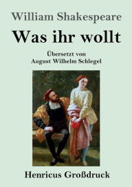 Title: Was ihr wollt (Groï¿½druck), Author: William Shakespeare