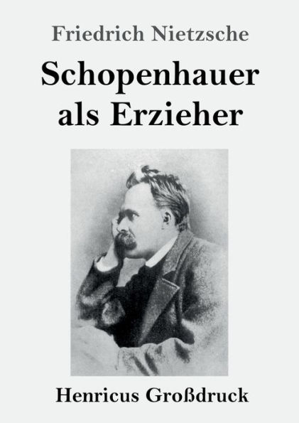 Schopenhauer als Erzieher (Groï¿½druck)