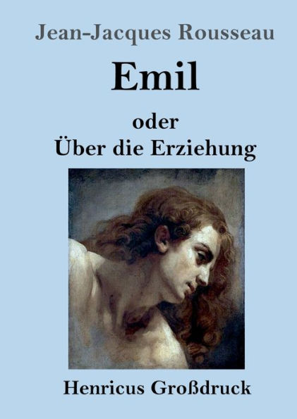 Emil oder ï¿½ber die Erziehung (Groï¿½druck)