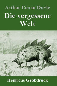 Title: Die vergessene Welt (Großdruck), Author: Arthur Conan Doyle