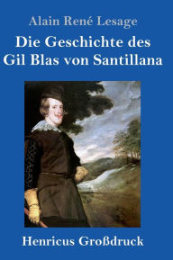 Title: Die Geschichte des Gil Blas von Santillana (Großdruck), Author: Alain René Lesage