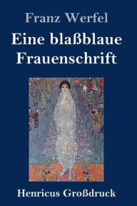Title: Eine blaßblaue Frauenschrift (Großdruck), Author: Franz Werfel