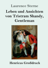 Title: Leben und Ansichten von Tristram Shandy, Gentleman (Groï¿½druck), Author: Laurence Sterne