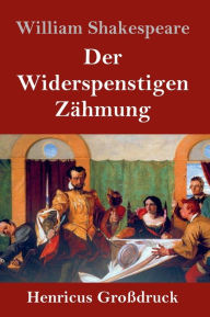 Title: Der Widerspenstigen Zähmung (Großdruck), Author: William Shakespeare