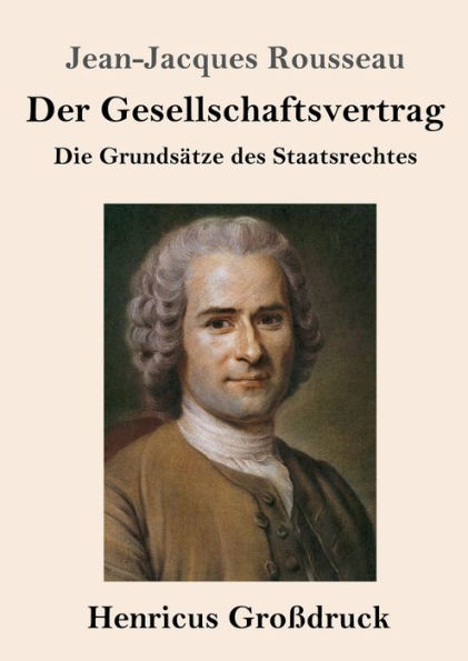 Jean Jacques Rousseau Der Gesellschaftsvertrag Der Gesellschaftsvertrag (Gro�druck): Die Grunds�tze des