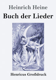 Title: Buch der Lieder (Groï¿½druck), Author: Heinrich Heine