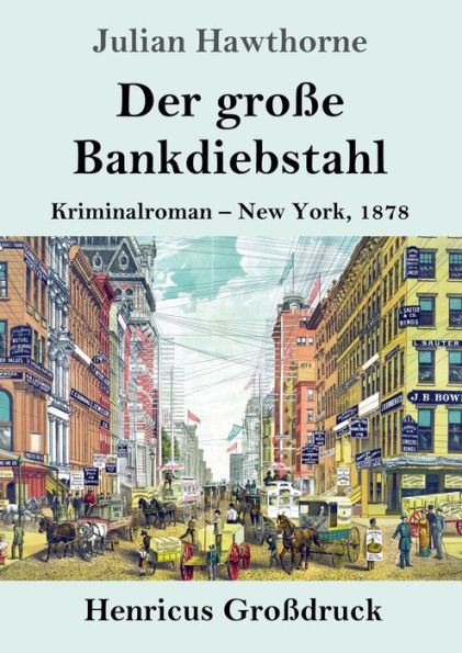 Der groï¿½e Bankdiebstahl (Groï¿½druck): Kriminalroman: New York, 1878