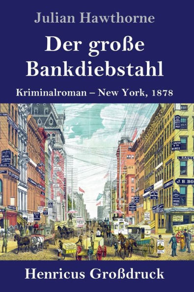 Der große Bankdiebstahl (Großdruck): Kriminalroman: New York, 1878