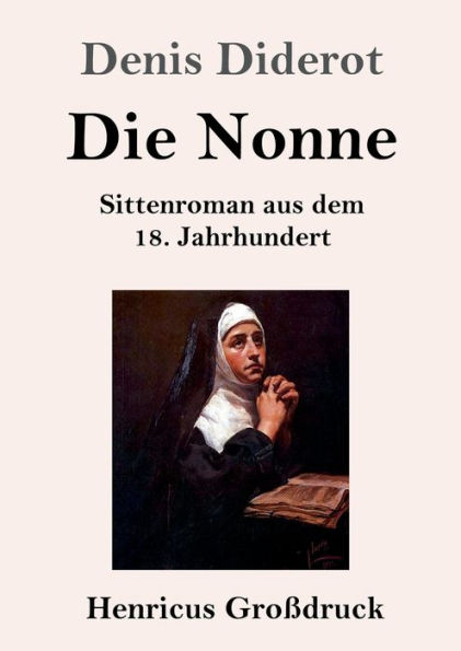 Die Nonne (Groï¿½druck): Sittenroman aus dem 18. Jahrhundert