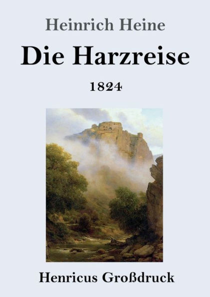 Die Harzreise 1824 (Groï¿½druck)