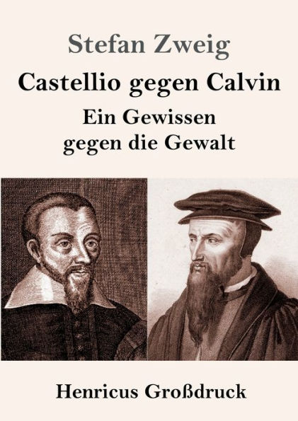Castellio gegen Calvin (Groï¿½druck): Ein Gewissen die Gewalt