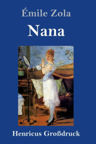 Title: Nana (Großdruck), Author: ïmile Zola