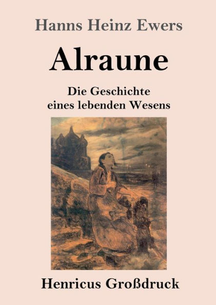 Alraune (Großdruck): Die Geschichte eines lebenden Wesens