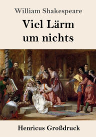 Title: Viel Lï¿½rm um nichts (Groï¿½druck), Author: William Shakespeare