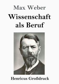 Title: Wissenschaft als Beruf (Groï¿½druck), Author: Max Weber