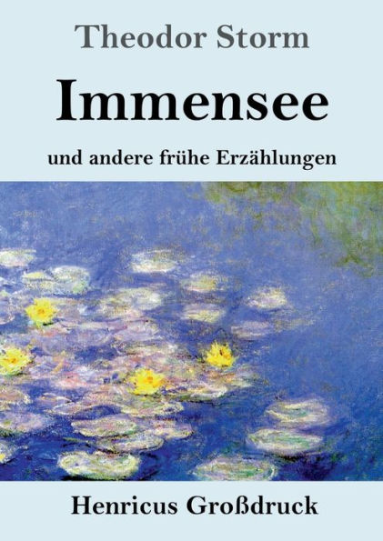 Immensee (Groï¿½druck): und andere frï¿½he Erzï¿½hlungen