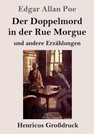 Title: Der Doppelmord in der Rue Morgue (Groï¿½druck): und andere Erzï¿½hlungen, Author: Edgar Allan Poe