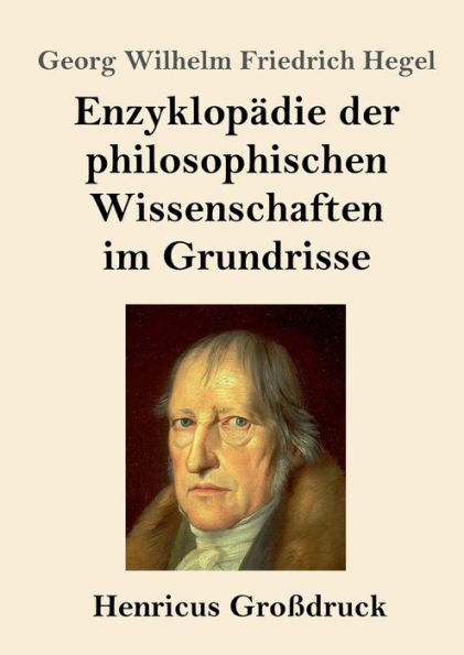 Enzyklopï¿½die der philosophischen Wissenschaften im Grundrisse (Groï¿½druck)