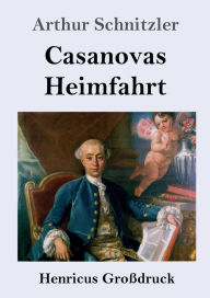 Title: Casanovas Heimfahrt (Groï¿½druck), Author: Arthur Schnitzler